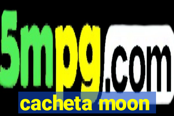 cacheta moon